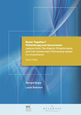 Download Better Together? Philanthropy and Government: Lessons from The Atlantic Philanthropies and Irish Government Partnership-based Co-Investments